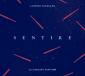 Lire la critique de SENTIRE, l'album et le concert parfumé de Laurent Assoulen